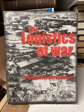 Item #71654 The Logistics of War: A Historical Perspective. Beth F. Scott, James C. Rainey,...