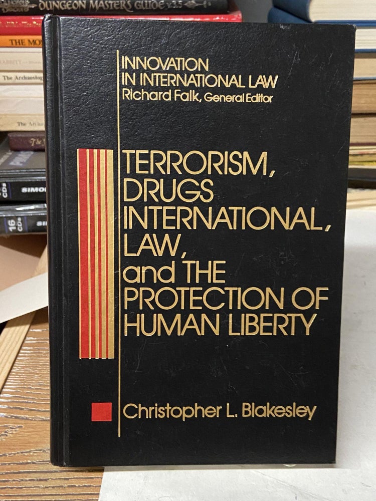 Item #71679 Terrorism, Drugs, International Law, and the Protection of Human Liberty. Christopher L. Blakesley.