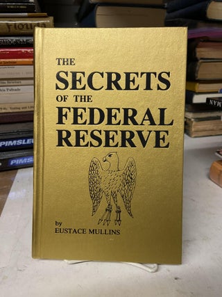 Item #71684 The Secrets of the Federal Reserve, The London Connection (Jekyll Island Edition)....