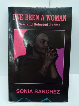 Item #71689 I've Been a Woman: New and Selected Poems. Sonia Sanchez