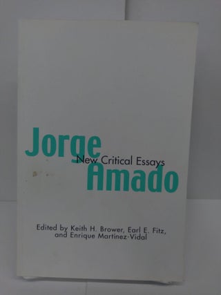 Item #71694 Jorge Amado: New Critical Essays. Keith Brower