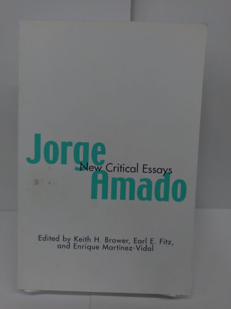 Item #71694 Jorge Amado: New Critical Essays. Keith Brower.