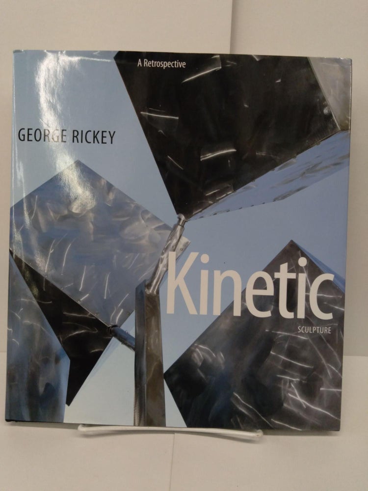 Item #71698 George Rickey: Kinetic Sculpture, A Retrospective. Valerie Fletcher.
