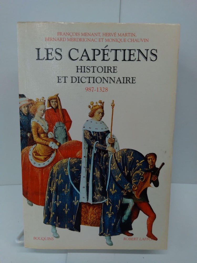 Item #71720 Les Capétiens: Histoire et dictionnaire, 987-1328. Hervé Martin.