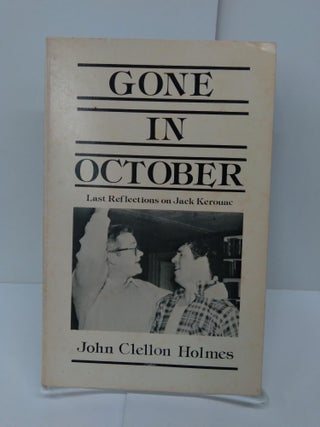 Item #71727 Gone in October: Last Reflections on Jack Kerouac. John Clellon Holmes
