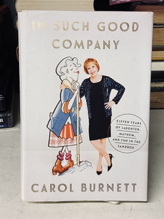 Item #71747 In Such Good Company. Carol Burnett