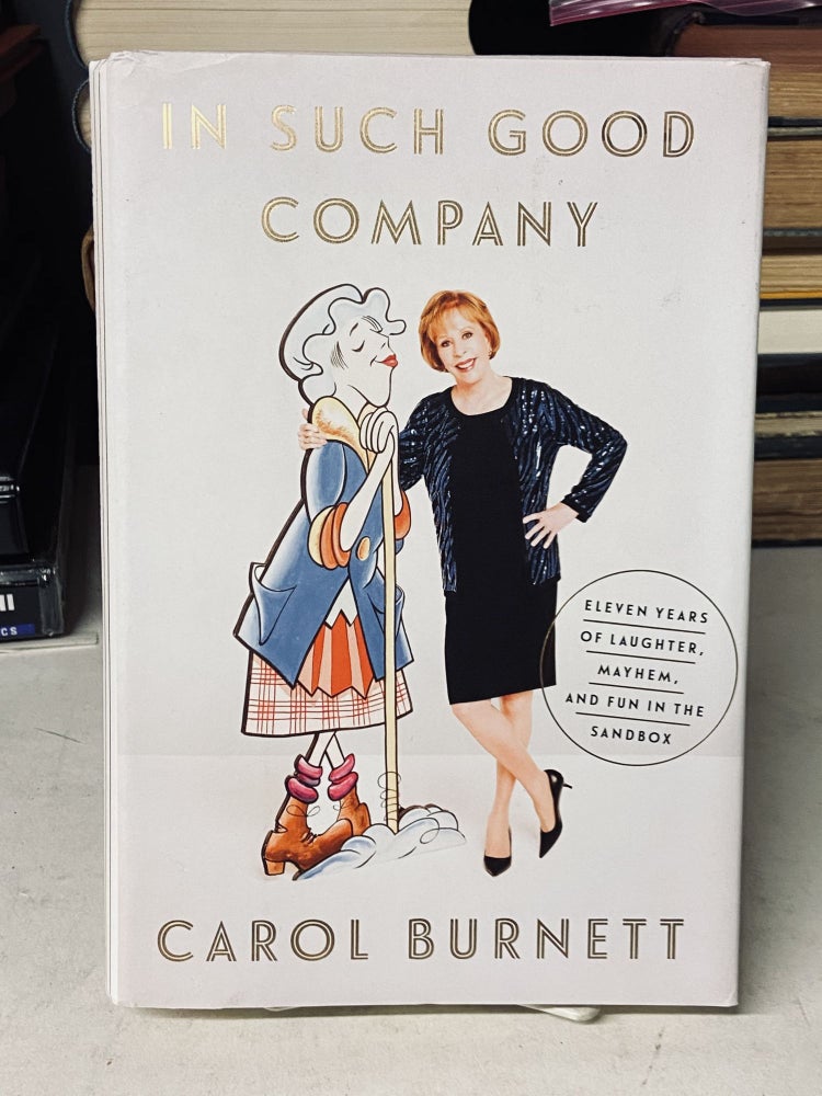 Item #71747 In Such Good Company. Carol Burnett.