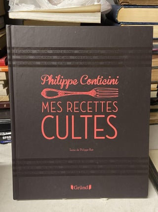 Item #71769 Mes Recettes Cultes. Philippe Boe, Philippe Conticini