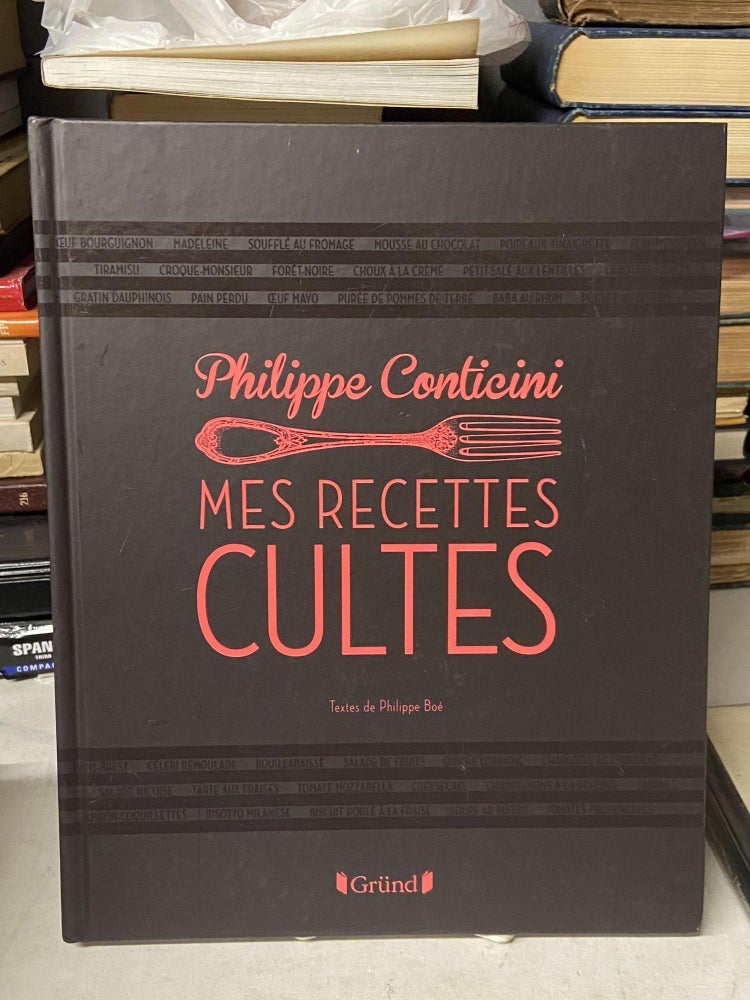 Item #71769 Mes Recettes Cultes. Philippe Boe, Philippe Conticini.