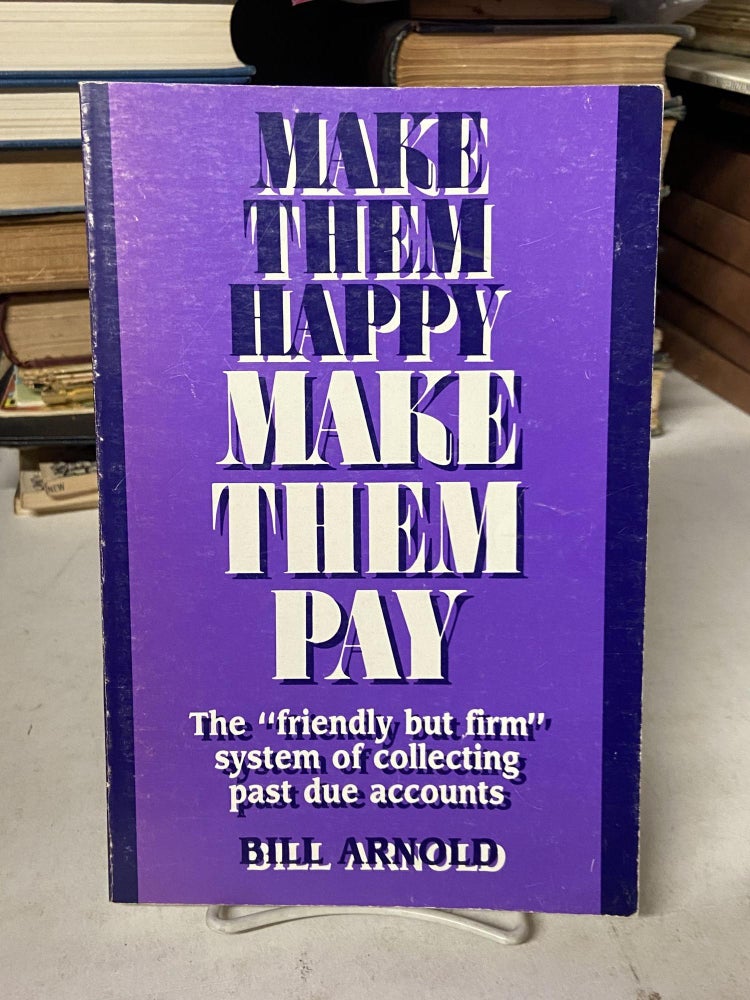 Item #71810 Make Them Happy Make Them Pay. Bill Arnold.