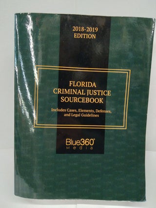 Item #71827 Florida Criminial Justice Sourcebook: Include Cases, Elements, Defenses and Legal...