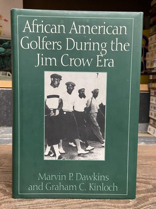 Item #71892 African American Golfers During the Jim Crow Era. Marvin P. Dawkins, Grahame C. Kinloch