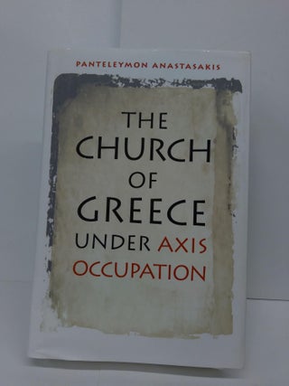 Item #71908 The Church of Greece under Axis Occupation (World War II: The Global, Human, and...