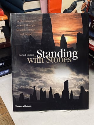 Item #71939 Standing with Stones: A Photographic Journey Through Megalithic Britain and Ireland....