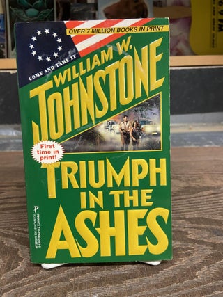 Item #71948 Triumph in the Ashes. William W. Johnstone