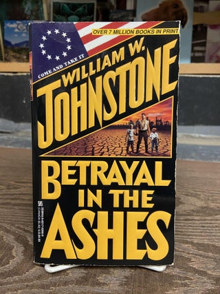 Item #71949 Betrayal in the Ashes. William W. Johnstone