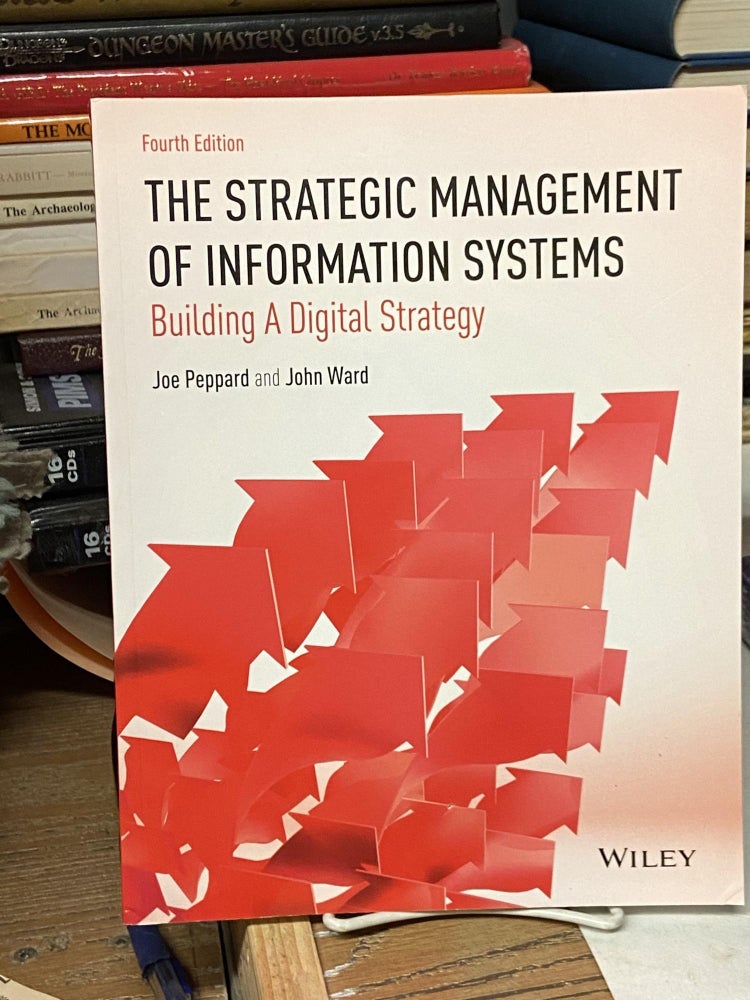 Item #71956 The Strategic Management of Information Systems: Building a Digital Strategy (Fourth Edition). Joe Peppard, John Ward.