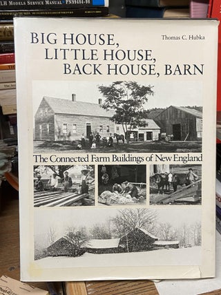 Item #71967 Big House, Little House, Back House, Barn: The Connected Farm Building of New...