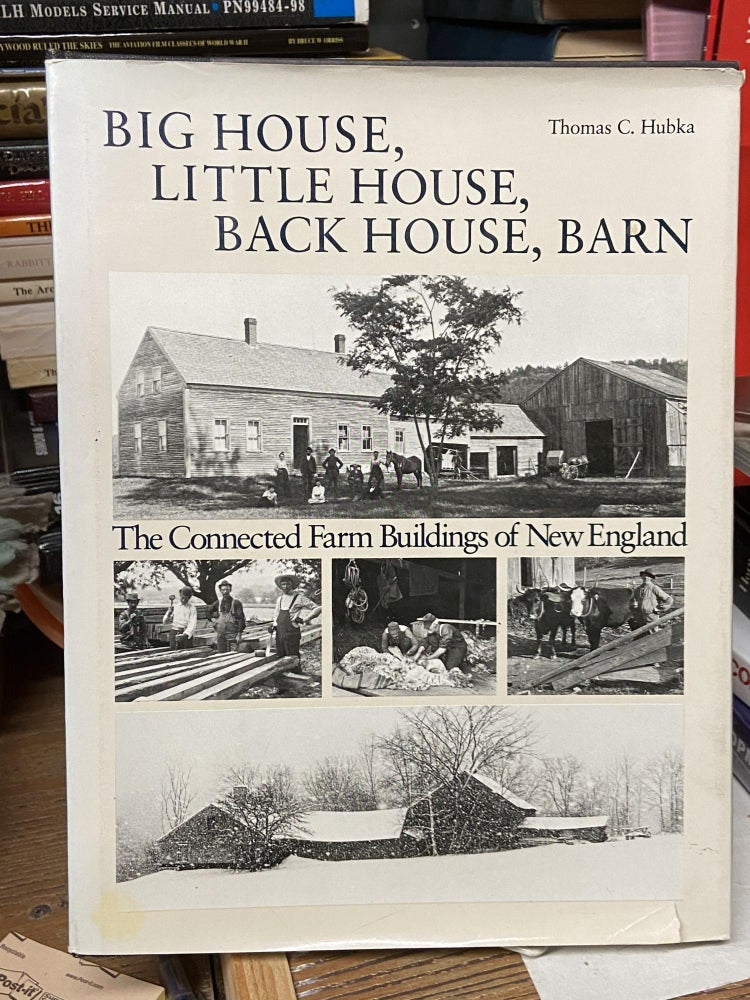 Item #71967 Big House, Little House, Back House, Barn: The Connected Farm Building of New England. Thomas C. Hubka.