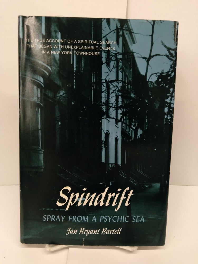 Item #71969 Spindrift: Spray From a Psychic Sea. Jan Bartell.