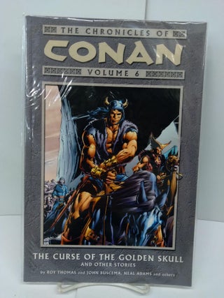 Item #71973 The Chronicles of Conan, Vol. 6: The Curse of the Golden Skull and Other Stories. Roy...