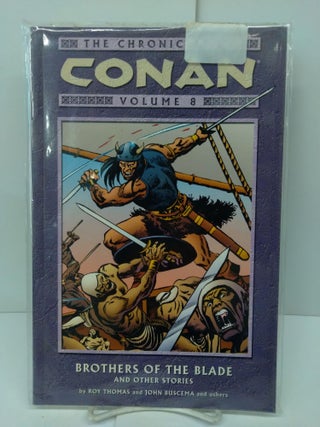 Item #71983 The Chronicles of Conan, Vol. 8: Brothers of the Blade and Other Stories. Roy Thomas