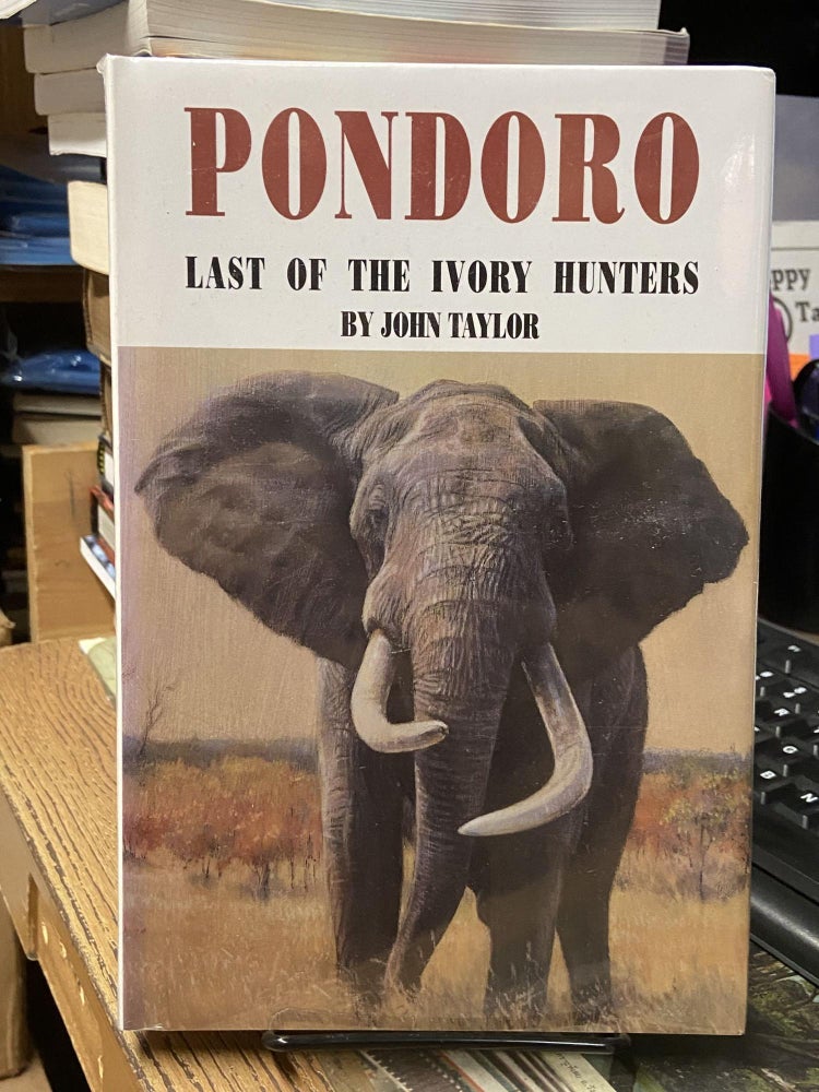 Item #72048 Pondoro: Last of the Ivory Hunters. John Taylor.