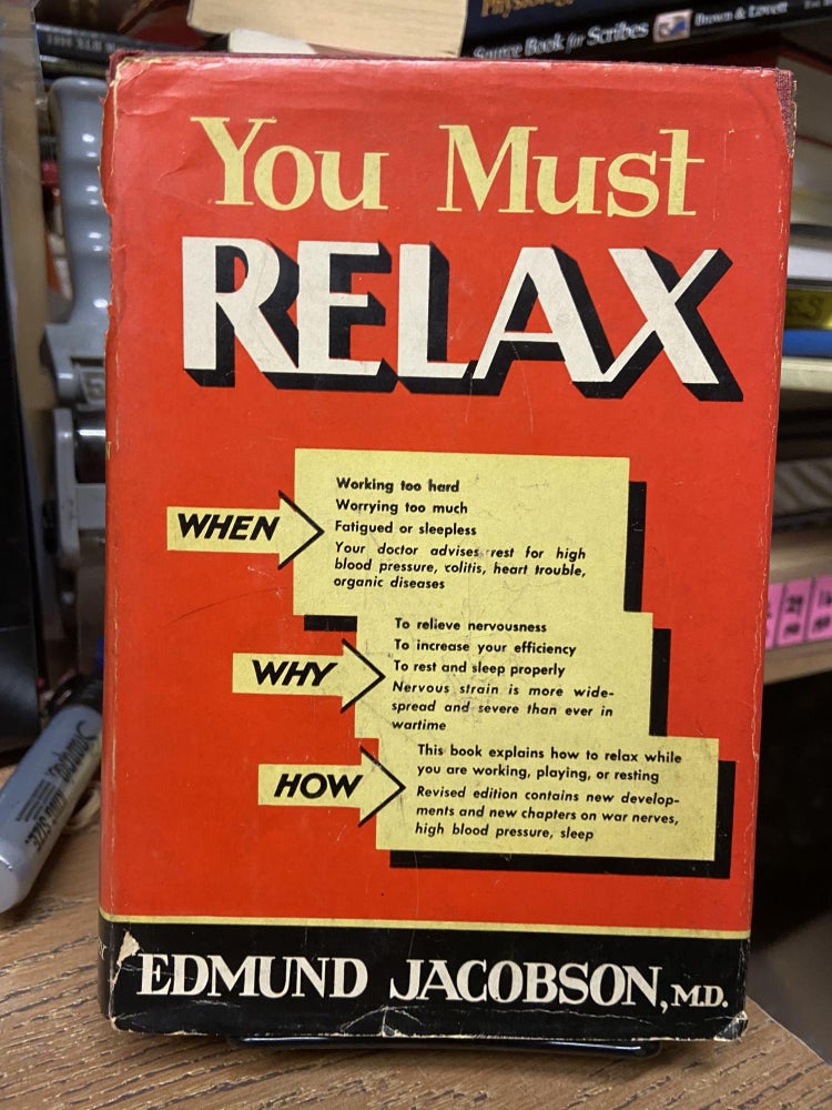Item #72061 You Must Relax: A Practical Method of Reducing the Strains of Modern Living. Edmund Jacobson.