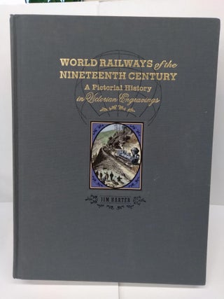 Item #72070 World Railways of the Nineteenth Century: A Pictorial History in Victorian...
