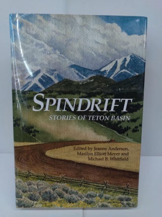 Item #72071 Spindrift: Stories of Teton Basin. Jeanne Anderson