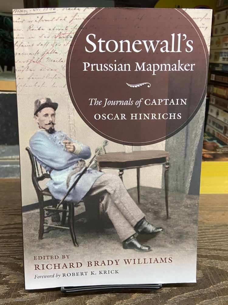 Item #72088 Stonewall's Prussian Mapmaker: The Journals of Captain Oscar Hinrichs. Richard Brady Williams.