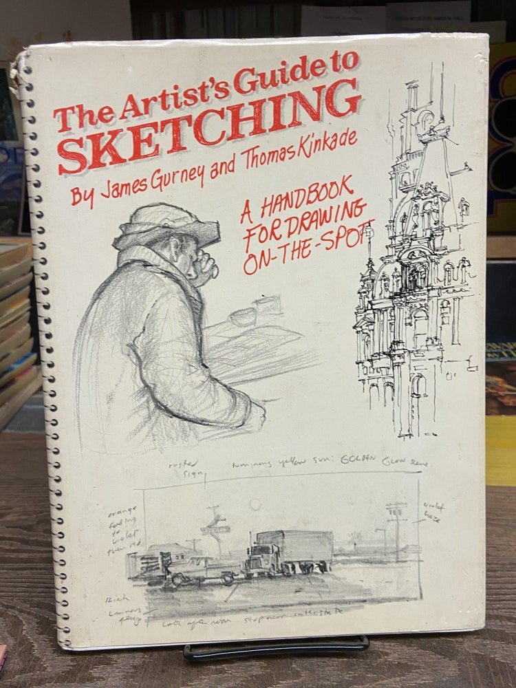 Item #72094 The Artist's Guide to Sketching: A Handbook for Drawing On-The-Spot. James Gurney, Thomas Kinkade.