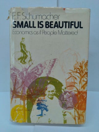 Item #72115 Small Is Beautiful: Economics as if People Mattered. E. F. Schumacher