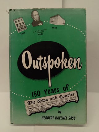 Item #72116 Outspoken: 150 Years of The News and Courier. Herbert Sass