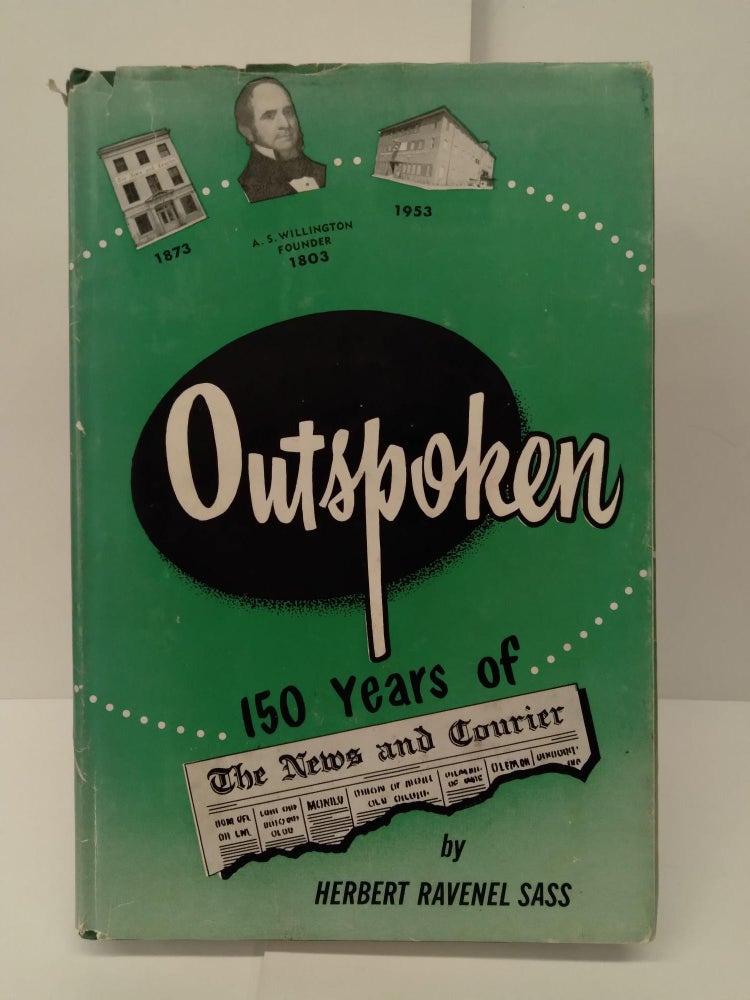 Item #72116 Outspoken: 150 Years of The News and Courier. Herbert Sass.