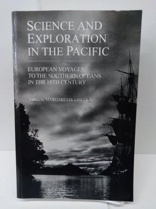 Item #72152 Science and Exploration in the Pacific: European Voyages to the Southern Oceans in...