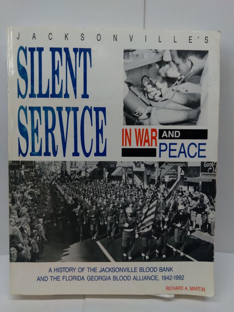 Item #72163 Jacksonville's Silent Service: In War & Peace. Richard Martin.