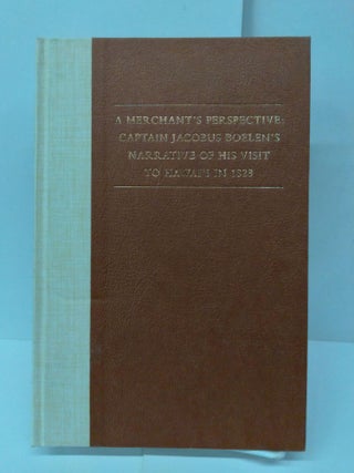 Item #72201 Merchant's Perspective: Captain Jacobus Boelen's Narrative of His Visit to...