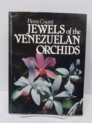 Item #72206 Jewels of the Venezuelan Orchids. Pierre Couret