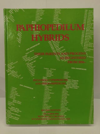 Item #72222 Paphiopedilum Hybrids: Their Parents and Progeny as Registered From 1856 -. William...