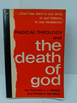 Item #72241 Radical Theology and the Death of God. Thomas Altizer