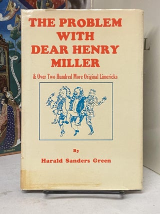 Item #72267 The Problem with Dear Henry Miller & Over Two Hundred More Original Limericks. Harald...