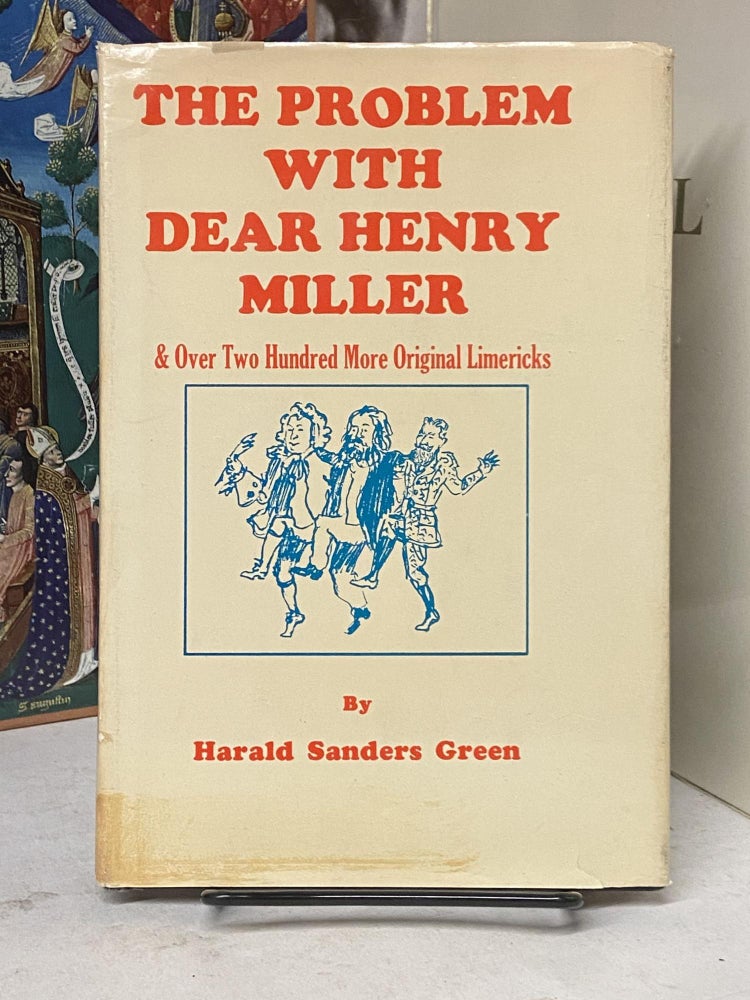 Item #72267 The Problem with Dear Henry Miller & Over Two Hundred More Original Limericks. Harald Sanders Green.