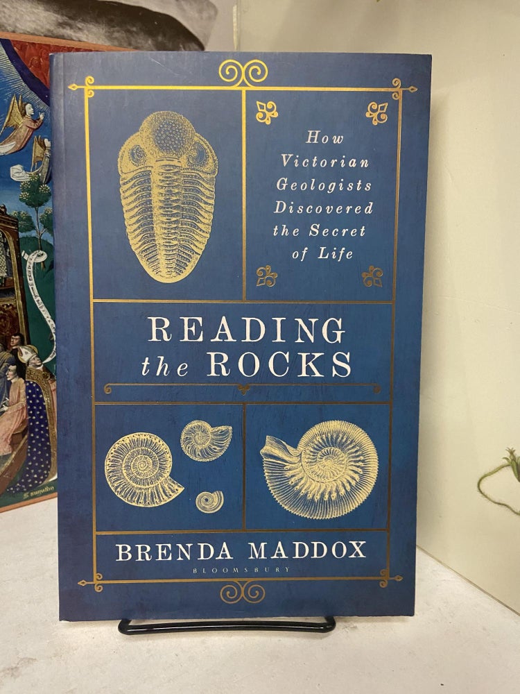 Item #72283 Reading the Rocks: How Victorian Geologists Discovered the Secret of Life. Brenda Maddox.