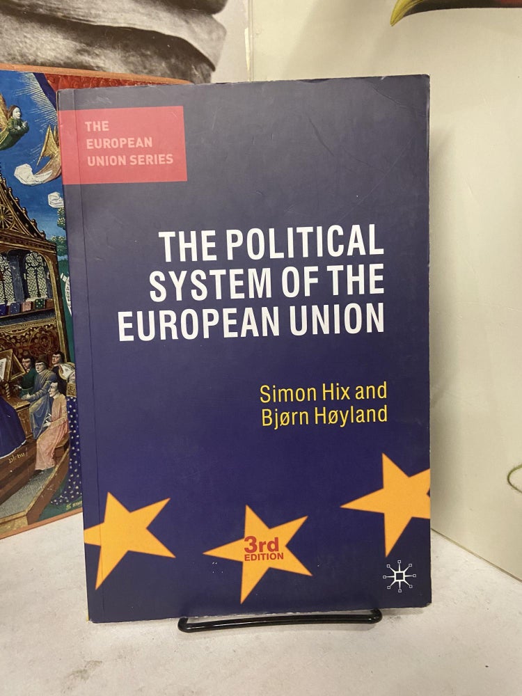 Item #72284 The Political System of the European Union (The European Union Series) (Third edition). Simon Hix, Bjorn Hoyland.