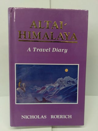 Item #72288 Altai-Himalaya: A Travel Diary. Nicholas Roerich