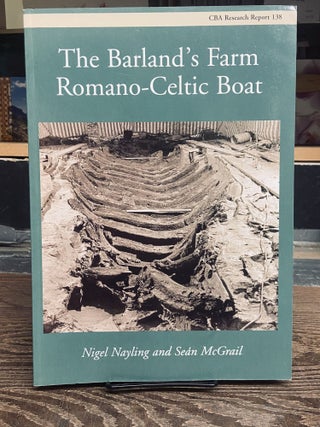 Item #72355 The Barland's Farm Romano-Celtic Boat (Research Report Series). Nigel Nayling, Sean...