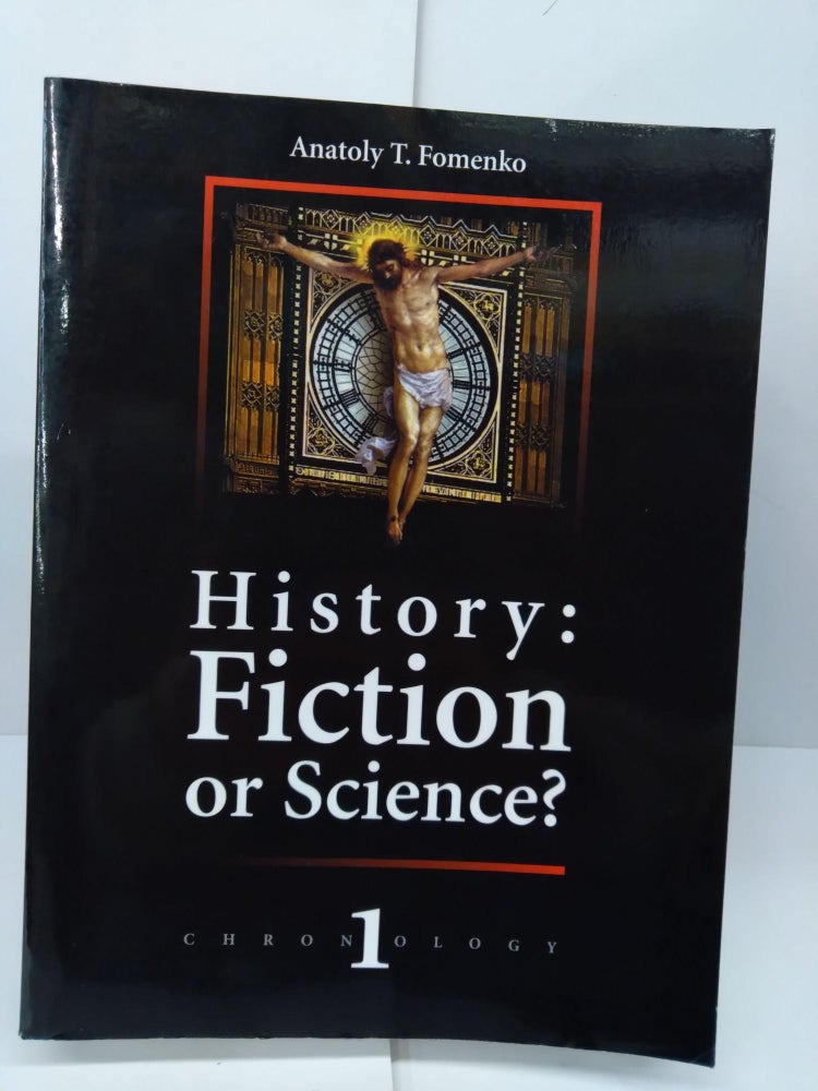 Item #72395 History: Fiction or Science? Anthony Fomenko.