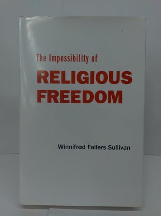 Item #72405 The Impossibility of Religious Freedom. Winnifred Sullivan