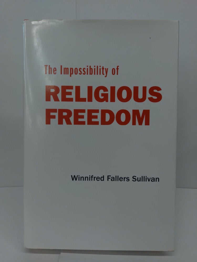 Item #72405 The Impossibility of Religious Freedom. Winnifred Sullivan.